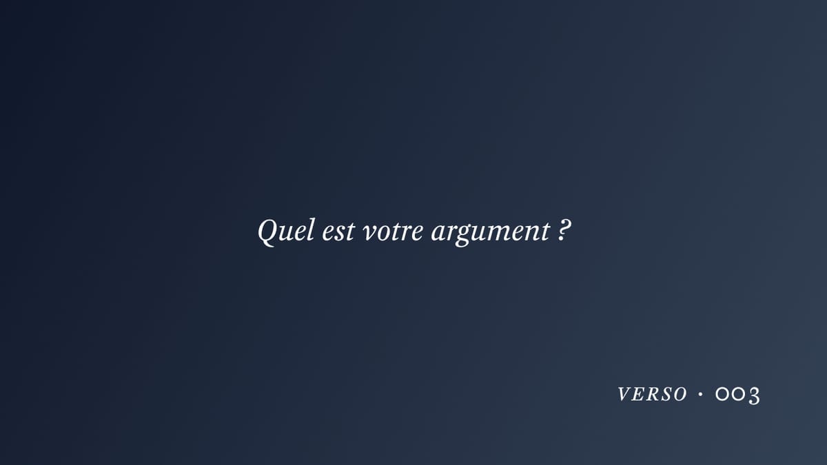Quel est votre argument ?