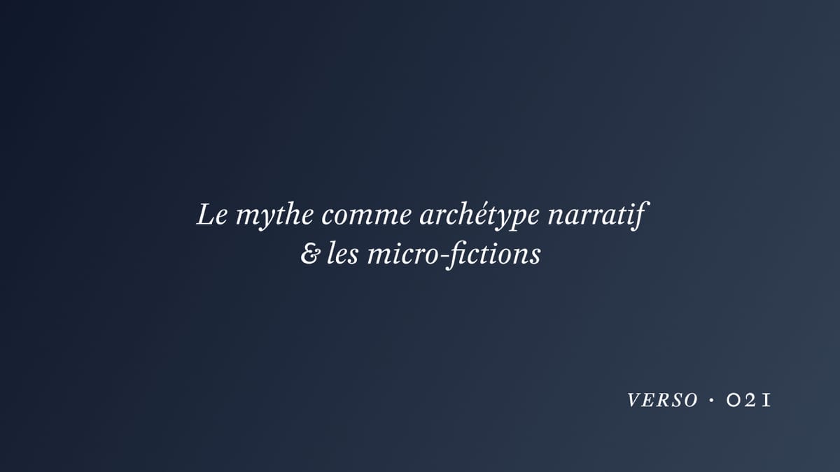 Le mythe comme archétype narratif & les micro-fictions