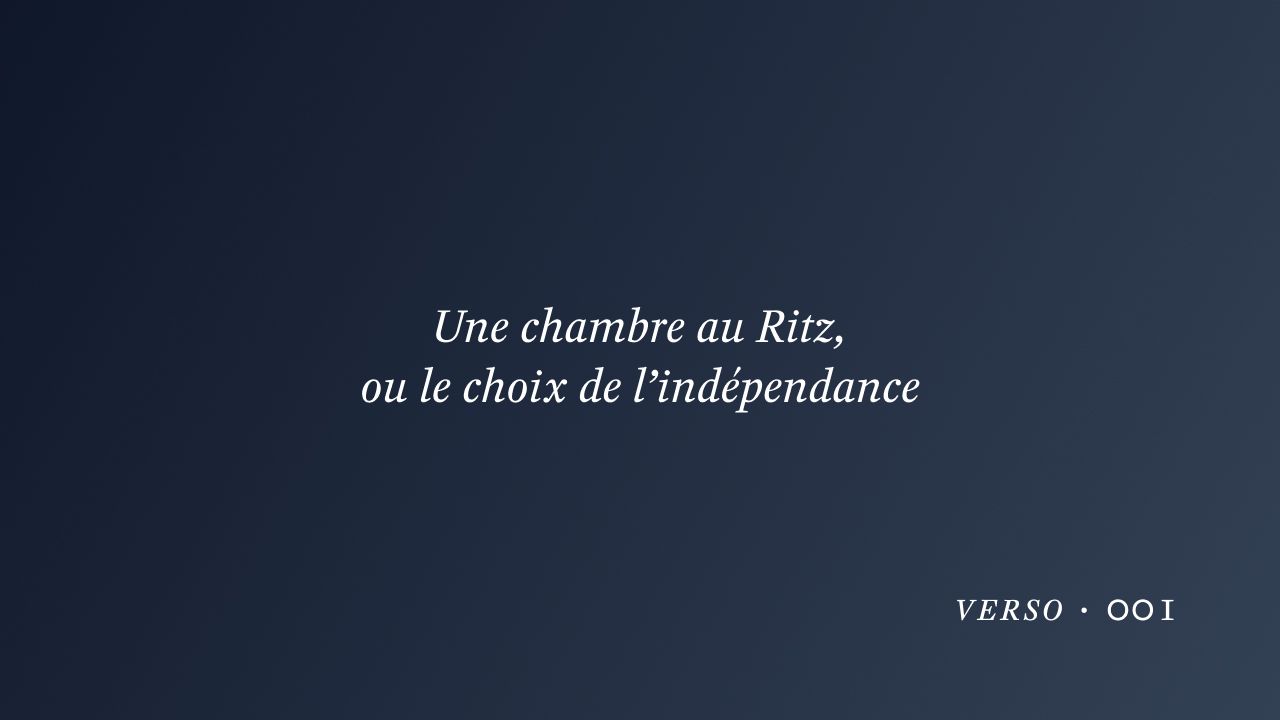 Une chambre au Ritz, ou le choix de l’indépendance