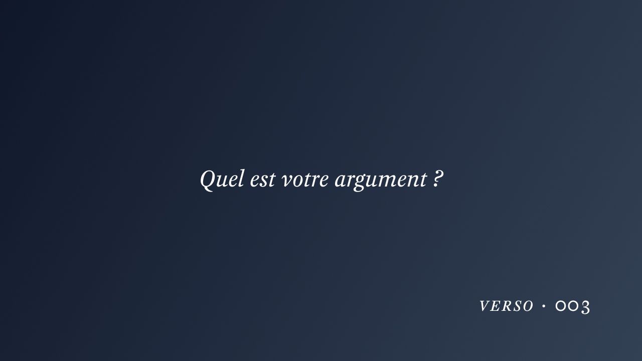 Quel est votre argument ?