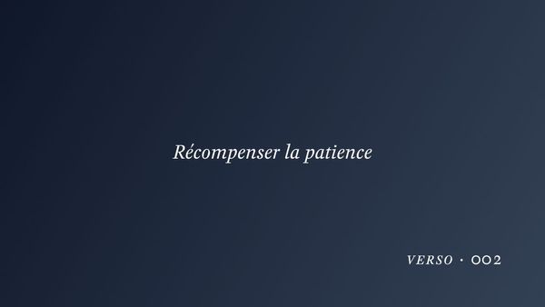 Récompenser la patience