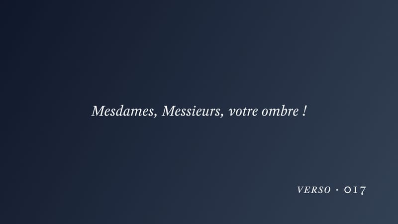 Mesdames, Messieurs, votre ombre !