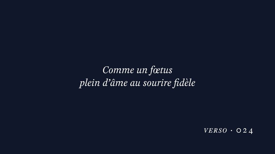 Comme un fœtus plein d’âme au sourire fidèle